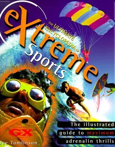 Extreme Sports - The Illustrated Guide To Maximum Adrenaline Thrills