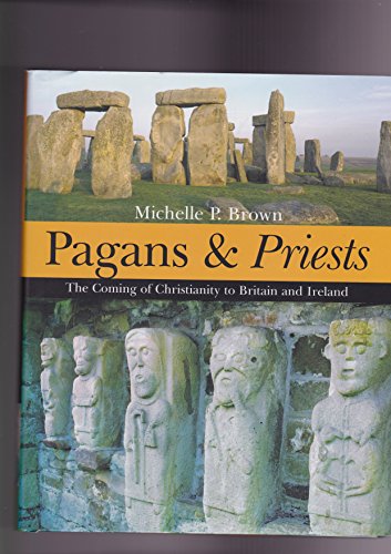 Pagans and Priests The Coming of Christianity to Britain and Ireland