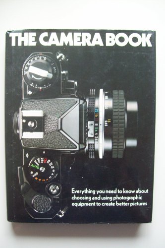 The Camera Book - Everything you need to know about choosing and using ...