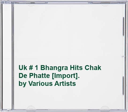 Uk # 1 Bhangra Hits Chak De Phatte [Import].