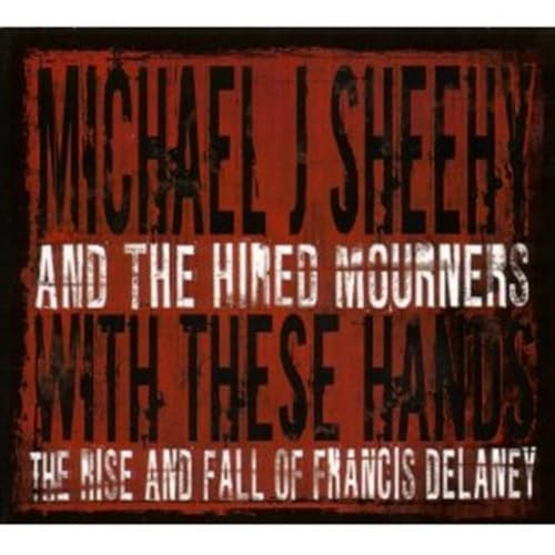 With These Hands: The Rise And Fall Of Francis Delaney