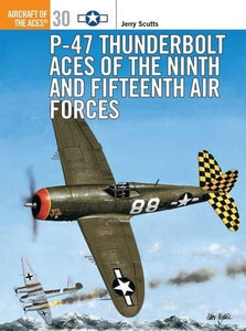 P-47 Thunderbolt Aces of the Ninth and Fifteenth Air Forces 