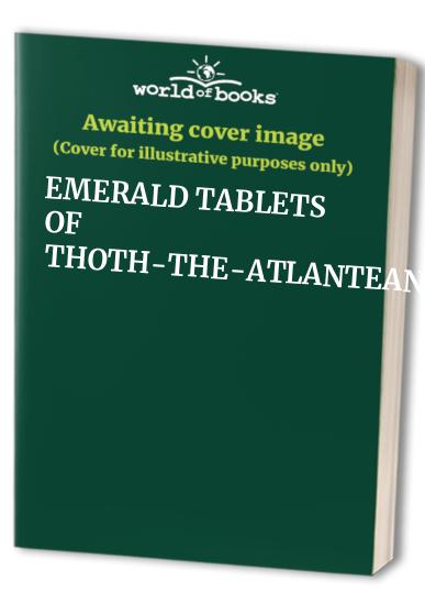 EMERALD TABLETS OF THOTH-THE-ATLANTEAN.