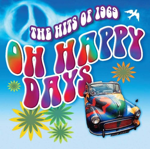 The Hits Of 1969: Oh Happy Days