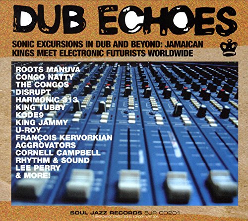 Dub Echoes:Sonic Excursions In Dub and Beyond