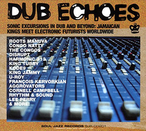 Dub Echoes:Sonic Excursions In Dub and Beyond 