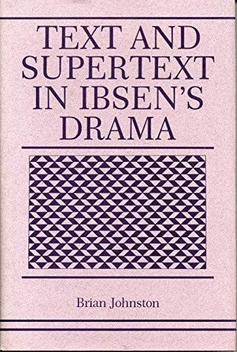 Text and Supertext in Ibsen's Drama