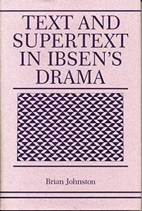 Text and Supertext in Ibsen's Drama 