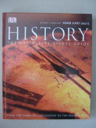History, The Definitive Visual Guide :From the Dawn of Civilization to the Present Day