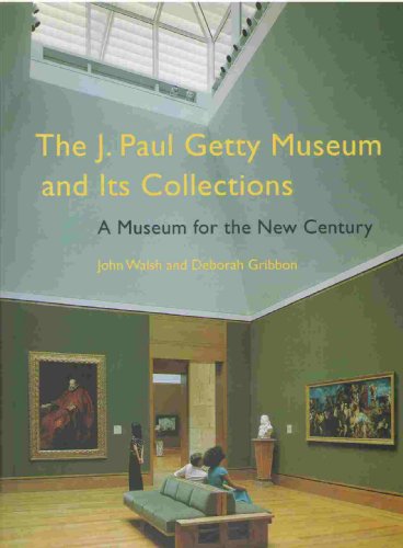 The J. Paul Getty Museum and Its Collections  A Museum for the New Century