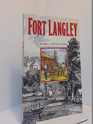 Fort Langley: Birthplace of B C