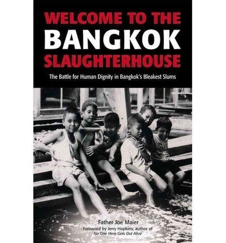 Welcome to the Bangkok Slaughterhouse: The Battle for Human Dignity in Bangkok's Bleakest Slums