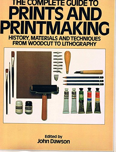 The Complete Guide to Prints and Printmaking