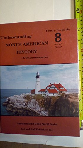 Understanding God's World Series Understanding North American History A Christian Perspective Grade 8 Teacher's Manual