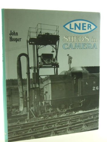 London and North Eastern Railway Sheds in Camera