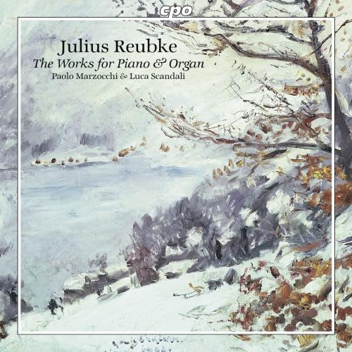 Julius Reubke: The Works For Piano And Organ