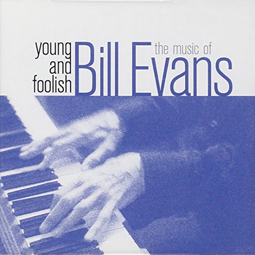 Bill Evans - Young And Foolish - The Music Of Bill Evans