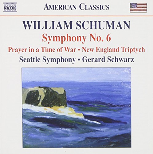 Schuman: Symphony No. 6, Prayer in a Time of War, New England Triptych