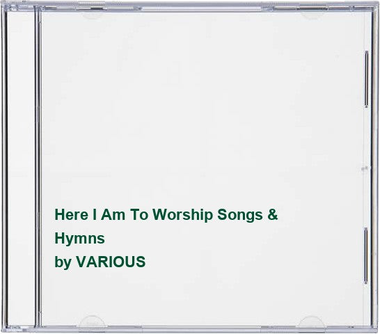Here I Am To Worship Songs & Hymns