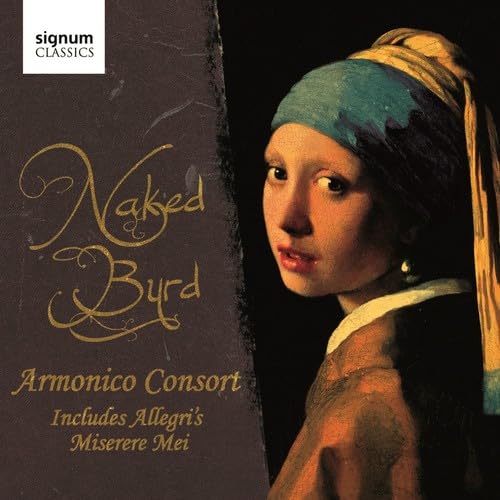 Naked Byrd (Armonico Consort)