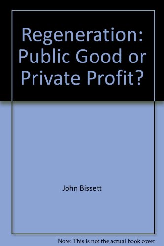 Regeneration: Public Good or Private Profit?