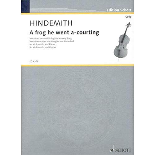 A Frog He Went A-Courting: Variations on an Old-English Nursery Song: Variations on an old-english nursery song. cello and piano.