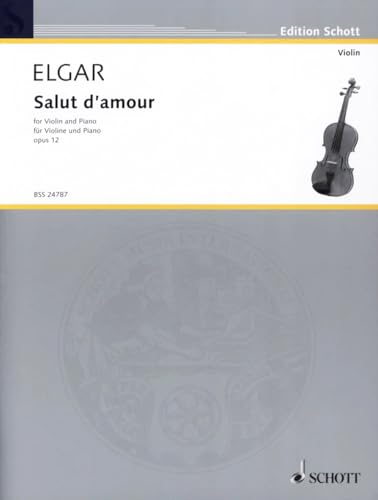 Elgar: Salut d'Amour in E Major, Op. 12 for Violin and Piano, Schott BSS24787