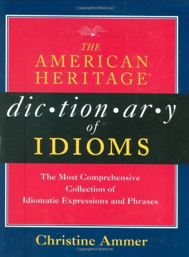 American Heritage Dictionary of Idioms