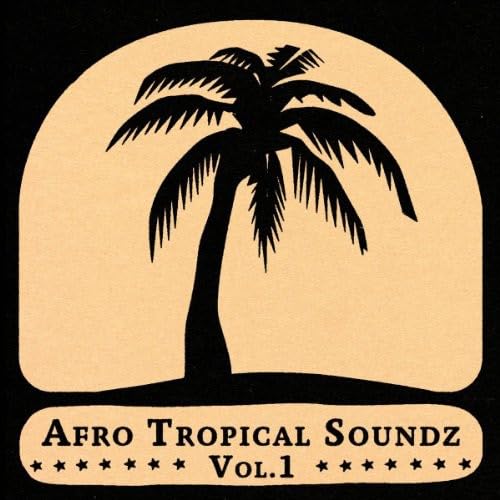 Afro Tropical Soundz Vol. 1