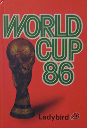 Mexico 86: A Pictorial Review of the 1986 World Cup Finals