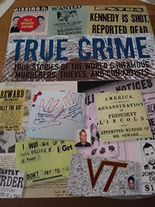 True Crime True Stories Of The World's Infamous Murderers, Thieves, and Con Artists Fully Updated Edition 