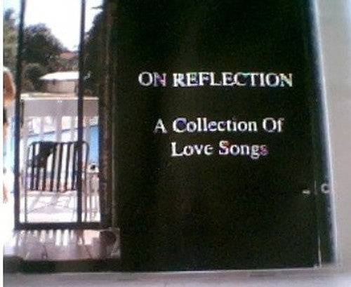 ON REFLECTION- A COLLECTION OF LOVE SONGS