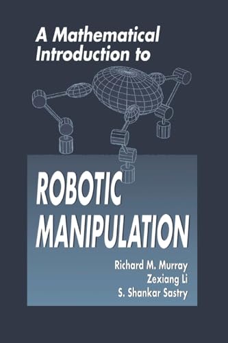A Mathematical Introduction to Robotic Manipulation