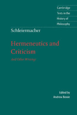 Schleiermacher: Hermeneutics and Criticism