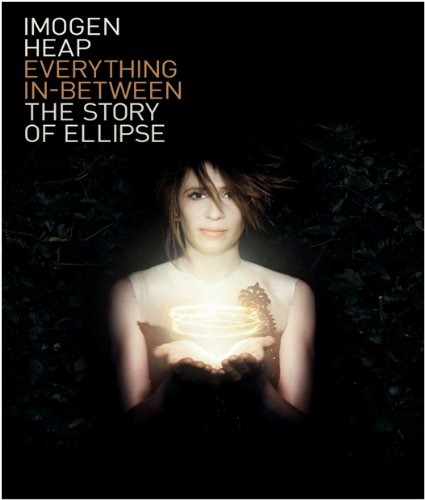 Imogen Heap's Everything In-Between: The Story of Ellipse [DVD]