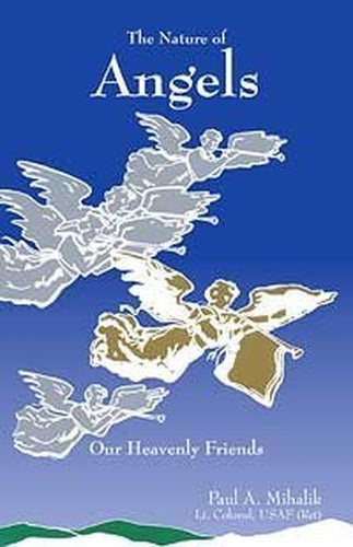 The Nature of Angels: Our Heavenly Friends