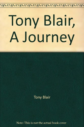 Tony Blair, A Journey