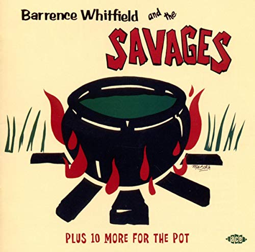 Barrence Whitfield And The Savages: Plus 10 More For The Pot