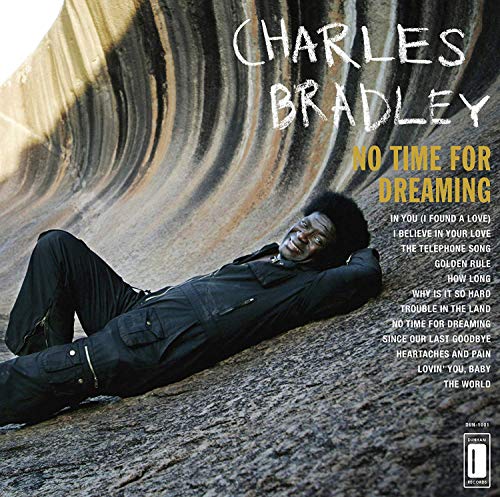 Charles Bradley - No Time for Dreaming [Re-Issue]
