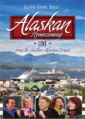 Alaskan Homecoming: Live from the Gaither Alaskan Cruise