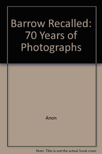 Barrow Recalled: 70 Years of Photographs
