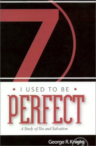 I Used to Be Perfect : A Study of Sin and Salvation