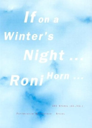 Roni Horn:If on a Winter's Night . . .