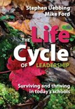 The Life Cycle of Leadership: Surviving and Thriving in Today's Schools