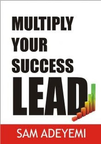 Multiply Your Success: Lead