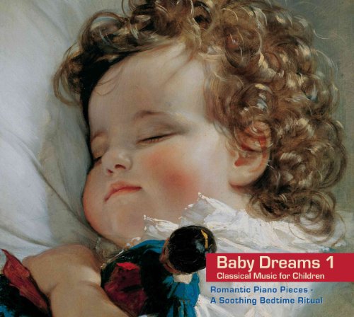 Baby Dreams 1. Classical Piano Music for Babies. A Soothing Bedtime Ritual