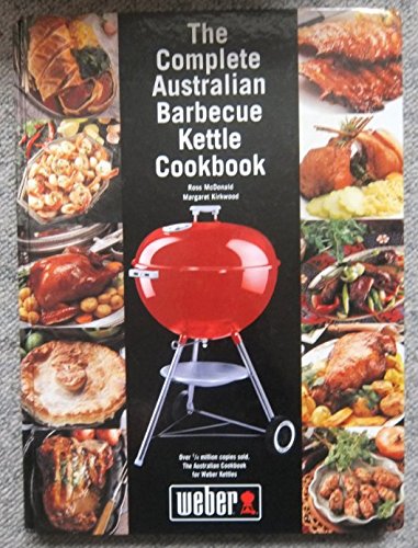 The Complete Australian Barbecue Kettle Cookbook
