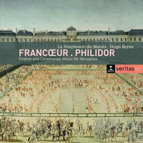 Francoeur, Philidor: Festive and Ceremonial Music for Versailles