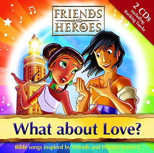 What about Love?: Bible songs inspired by Friends and Heroes Series 1