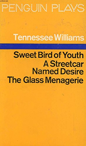 Sweet Bird of Youth; a Streetcar Named Desire; the Glass Menagerie